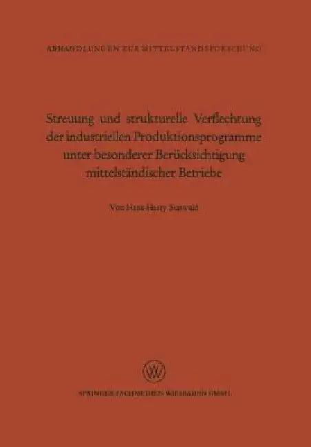 Streuung Und Strukturelle Verflechtung Der Industriellen Produktionsprogramme Unter Besonderer Berüc (English, Hans-Harry Statwald)