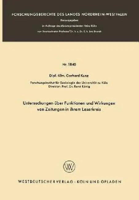 Untersuchungen Über Funktionen Und Wirkungen Von Zeitungen in Ihrem Leserkreis (English, Gerhard Kunz)