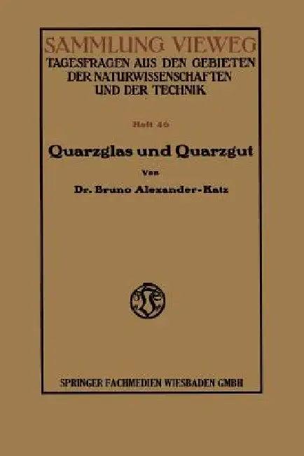 Quarzglas Und Quarzgut (English, Bruno Alexander-Katz)