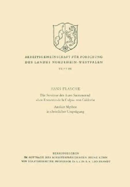 Die Struktur Des Auto Sacramental «Los Encantos de la Culpa» Von Calderón. Antiker Mythos in Christl (English, Hans Flasche)