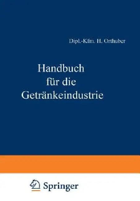 Handbuch Für Die Getränkeindustrie (English, Dipl -Kfm H. Orthuber | W. Becker | E. Scheiber)