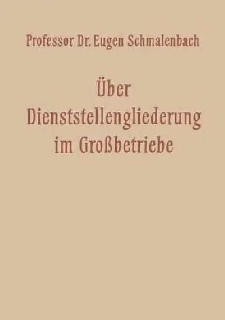Über Dienststellengliederung Im Grossbetriebe (English, Eugen Schmalenbach)
