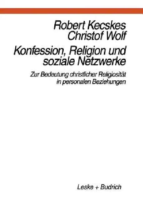 Konfession, Religion Und Soziale Netzwerke (English, Robert Kecskes)