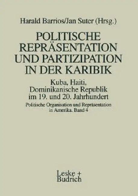 Politische Repräsentation Und Partizipation in Der Karibik. Kuba, Haiti, Dominikanische Republik Im (English, Harald Barrios)