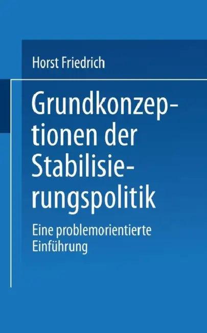 Grundkonzeptionen Der Stabilisierungspolitik (English, Horst Friedrich)
