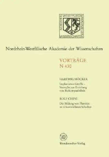 Implantatwerkstoffe -- Versuche Zur Erzielung Von Biokompatibilität. Die Bildung Von Planeten in Zir (English, Rolf Höcker)