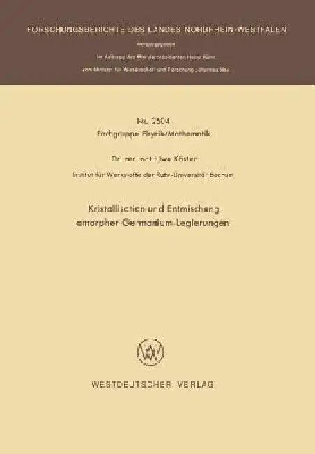 Kristallisation Und Entmischung Amorpher Germanium-Legierungen (English, Uwe Köster)
