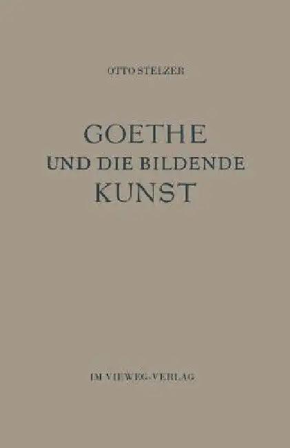 Goethe Und Die Bildende Kunst (English, Otto Stelzer)