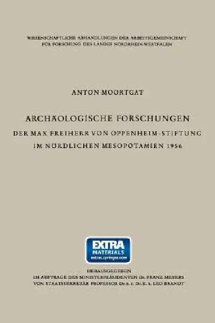 Archäologische Forschungen Der Max Freiherr Von Oppenheim-Stiftung Im Nördlichen Mesopotamien 1956 (English, Anton Moortgat)