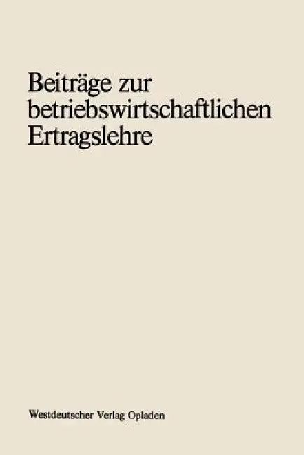 Beiträge Zur Betriebswirtschaftlichen Ertragslehre (English, Paul Riebel)