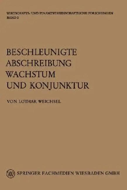 Beschleunigte Abschreibung, Wachstum Und Konjunktur (English, Lothar Weichsel)