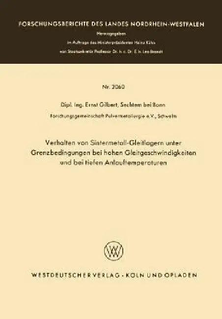 Verhalten Von Sintermetall-Gleitlagern Unter Grenzbedingungen Bei Hohen Gleitgeschwindigkeiten Und B (English, Ernst Gilbert)