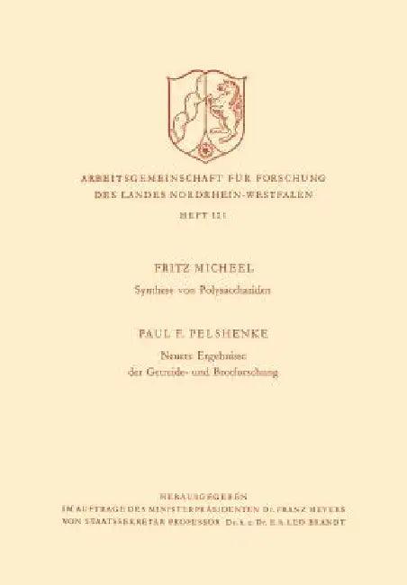 Synthese Von Polysacchariden. Neuere Ergebnisse Der Getreide- Und Brotforschung (English, Paul F. Micheel)