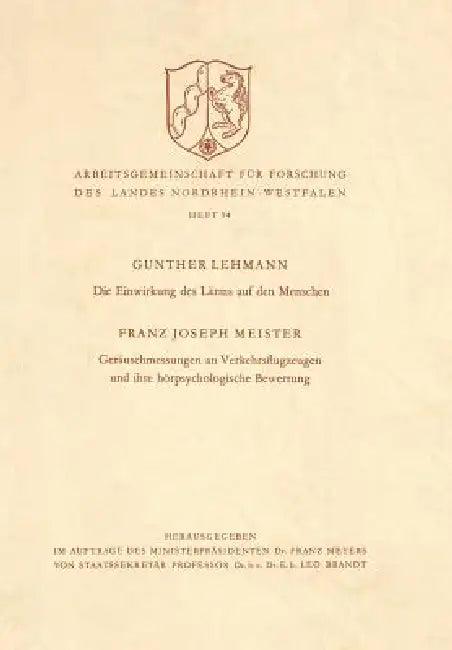 Die Einwirkung Des Lärms Auf Den Menschen. Geräuschmessungen an Verkehrsflugzeugen Und Ihre Hörpsych (English, Franz Josef Meister)