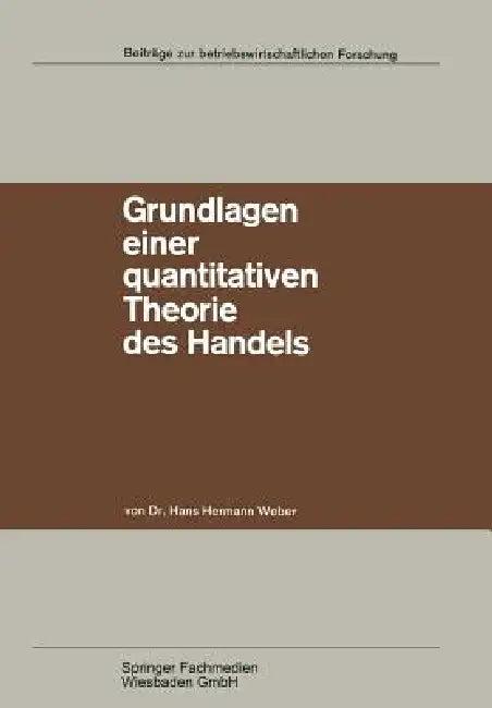 Grundlagen Einer Quantitativen Theorie Des Handels (English, Hans Hermann Weber)