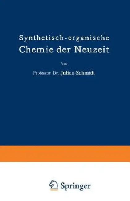Synthetisch-Organische Chemie Der Neuzeit (English, Julius Schmidt)