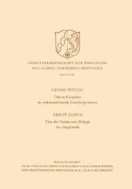 Über At-Komplexe ALS Reaktionslenkende Zwischenprodukte / Über Die Chemie Und Biologie Der Gangliosi (English, Georg Wittig)
