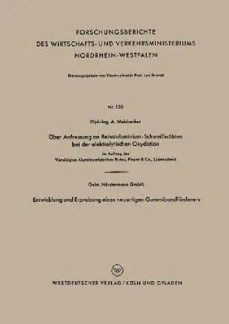 Über Anfressung an Reinstaluminium-Schweißnähten Bei Der Elektrolytischen Oxydation. Entwicklung Und (English, Alexander Weisbecker)