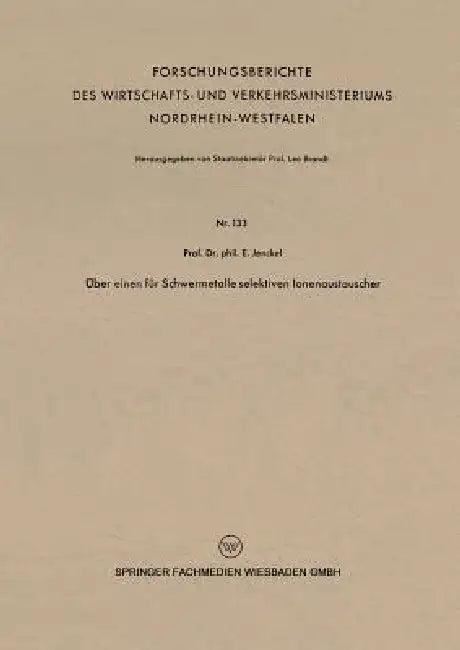 Über Einen Für Schwermetalle Selektiven Ionenaustauscher (English, Ernst Jenckel)