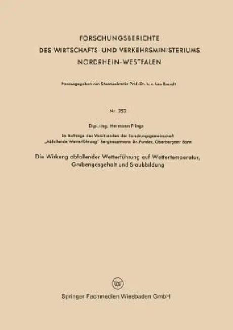 Die Wirkung Abfallender Wetterführung Auf Wettertemperatur, Grubengasgehalt Und Staubbildung (English, Hermann Frings)