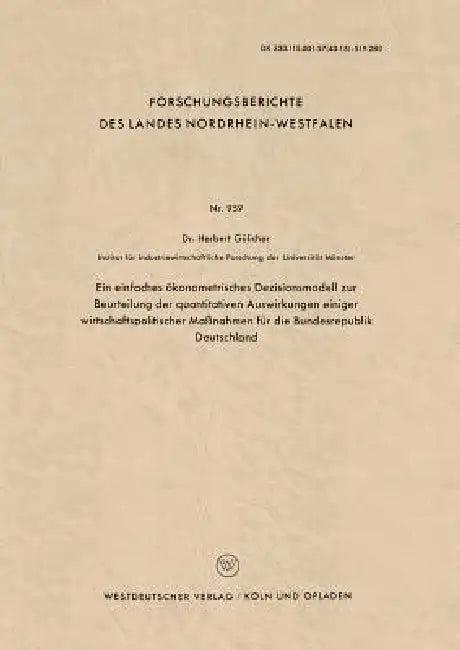 Ein Einfaches Ökonometrisches Dezisionsmodell Zur Beurteilung Der Quantitativen Auswirkungen Einiger (English, Herbert Gülicher)