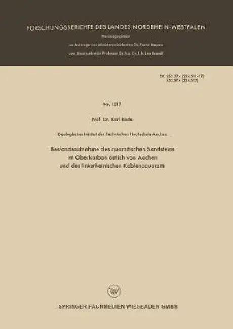 Bestandsaufnahme Des Quarzitischen Sandsteins Im Oberkarbon Östlich Von Aachen Und Des Linksrheinisc (English, Karl Rode)