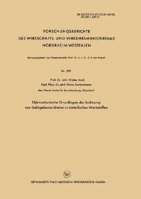 Elektrochemische Grundlagen Der Isolierung Von Gefügebestandteilen in Metallischen Werkstoffen (English, Walter Koch)