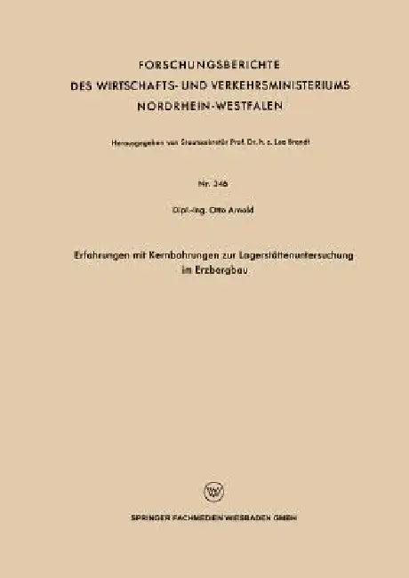 Erfahrungen Mit Kernbohrungen Zur Lagerstättenuntersuchung Im Erzbergbau (English, Otto Arnold)
