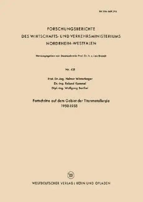 Fortschritte Auf Dem Gebiet Der Titanmetallurgie 1950-1955 (English, Helmut Winterhager)