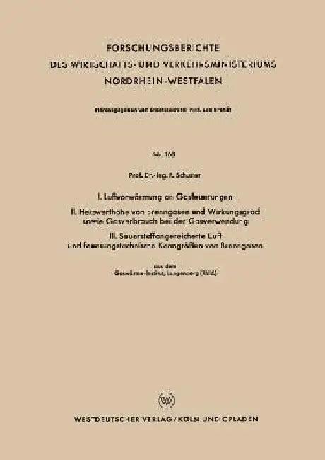 I. Luftvorwärmung an Gasfeuerungen. II. Heizwerthöhe Von Brenngasen Und Wirkungsgrad Sowie Gasverbra (English, Fritz Schuster)