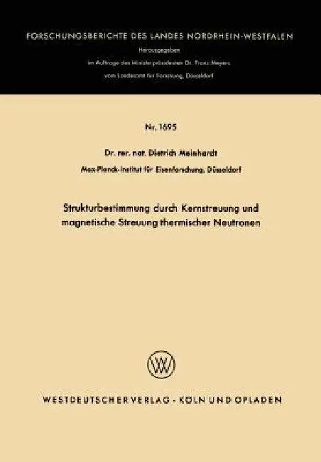 Strukturbestimmung Durch Kernstreuung Und Magnetische Streuung Thermischer Neutronen (English, Dietrich Meinhardt)