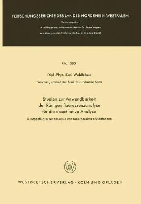 Studien Zur Anwendbarkeit Der Röntgen-Fluoreszenzanalyse Für Die Quantitative Analyse (English, Karl Wohlleben)