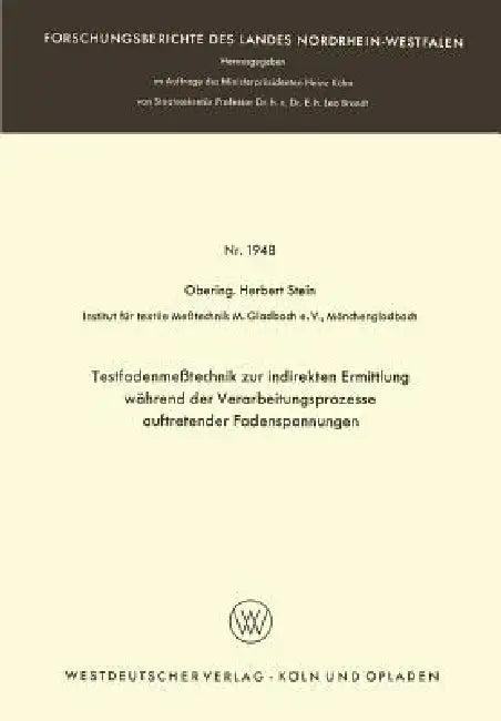 Testfadenmeßtechnik Zur Indirekten Ermittlung Während Der Verarbeitungsprozesse Auftretender Fadensp (English, Herbert Stein)
