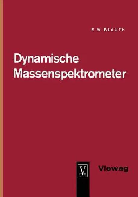 Dynamische Massenspektrometer (English, Erich Wilhelm Blauth)