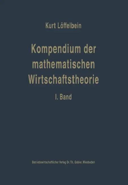 Kompendium Der Mathematischen Wirtschaftstheorie (English, Kurt Löffelbein)