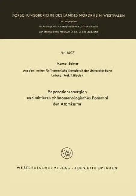 Separationsenergien Und Mittleres Phänomenologisches Potential Der Atomkerne (English, Marcel Beiner)