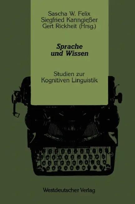 Sprache Und Wissen (English, Sascha W. Felix | Siegfried Kanngießer | Gert Rickheit)