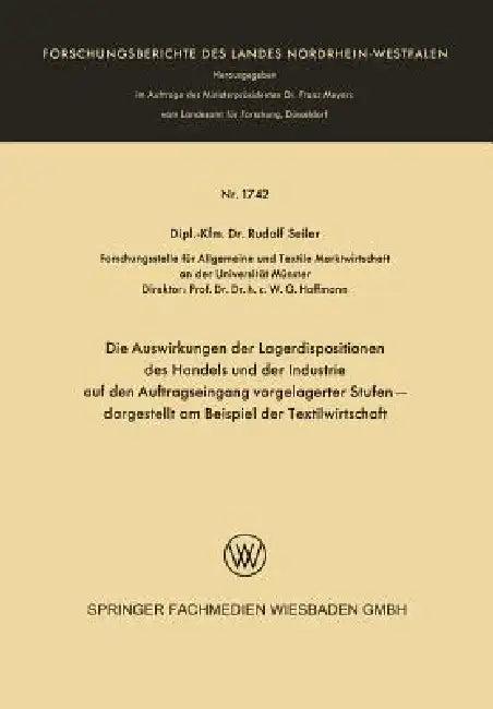 Die Auswirkungen Der Lagerdispositionen Des Handels Und Der Industrie Auf Den Auftragseingang Vorgel (English, Rudolf Seiler)