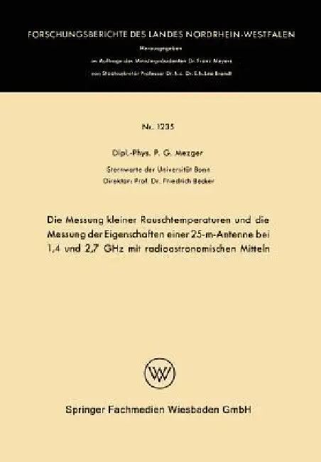 Die Messung Kleiner Rauschtemperaturen Und Die Messung Der Eigenschaften Einer 25-M-Antenne Bei 1,4 (English, Peter G. Mezger)