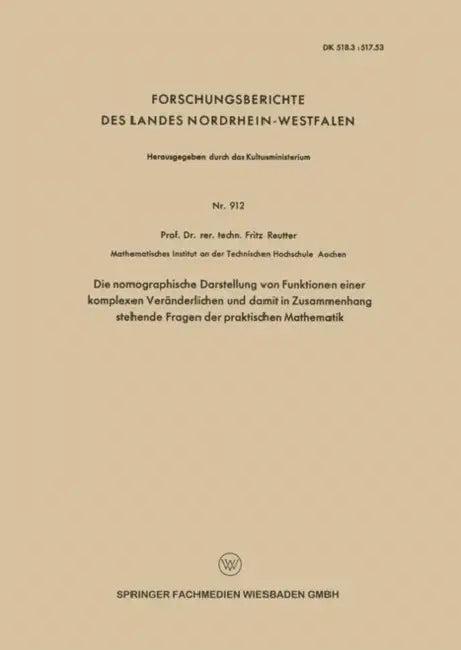Die Nomographische Darstellung Von Funktionen Einer Komplexen Veränderlichen Und Damit in Zusammenha (English, Fritz Reutter)