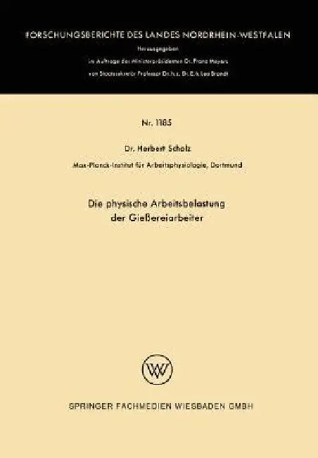Die Physische Arbeitsbelastung Der Gießereiarbeiter (English, Herbert Scholz)