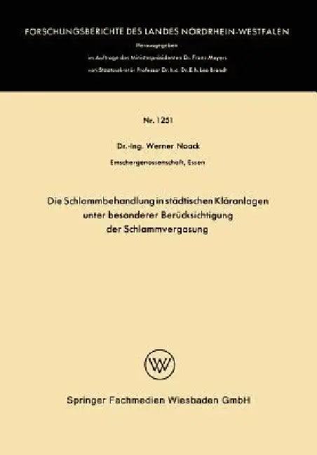 Die Schlammbehandlung in Städtischen Kläranlagen Unter Besonderer Berücksichtigung Der Schlammvergas (English, Werner Noack)