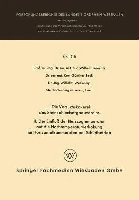 I. Die Versuchskokerei Des Steinkohlenbergbauvereins II. Der Einfluß Der Heizzugtemperatur Auf Die H (English, Wilhelm Reerink)