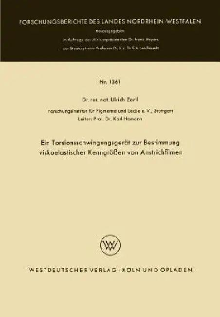 Ein Torsionsschwingungsgerät Zur Bestimmung Viskoelastischer Kenngrößen Von Anstrichfilmen (English, Ulrich Zorll)