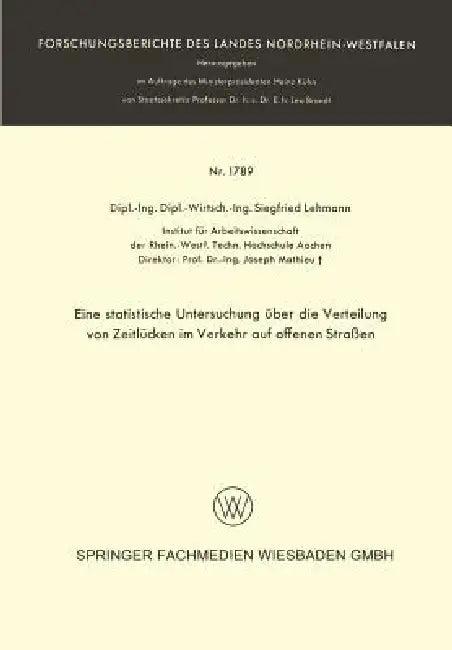 Eine Statistische Untersuchung Über Die Verteilung Von Zeitlücken Im Verkehr Auf Offenen Straßen (English, Siegfried Lehmann)