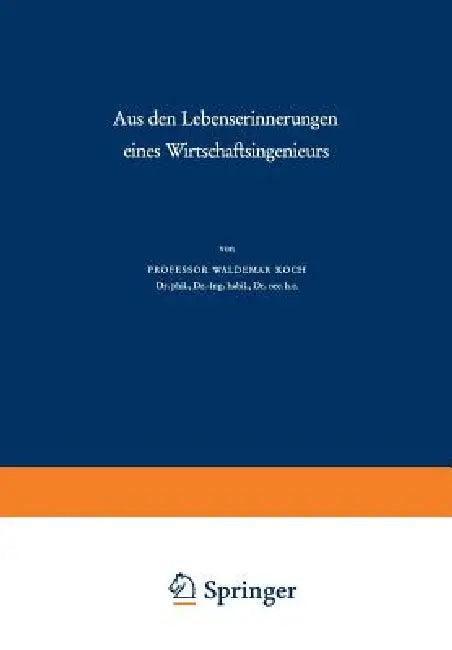 Aus Den Lebenserinnerungen Eines Wirtschaftsingenieurs (English, Waldemar Koch)