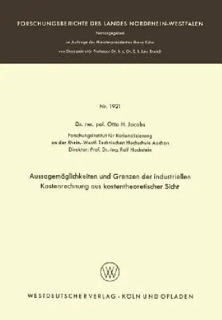 Aussagemöglichkeiten Und Grenzen Der Industriellen Kostenrechnung Aus Kostentheoretischer Sicht (English, Otto H. Jacobs)