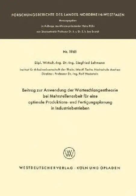Beitrag Zur Anwendung Der Warteschlangentheorie Bei Mehrstellenarbeit Für Eine Optimale Produktions- (English, Siegfried Lehmann)