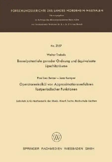 Besselpotentiale Gerader Ordnung Und Äquivalente Lipschitzräume. Operatorenkalkül Von Approximations (English, Walter Trebels)