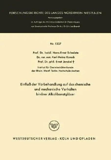 Einfluß Der Vorbehandlung Auf Das Chemische Und Mechanische Verhalten Binärer Alkaliboratgläser (English, Hans-Ernst Schwiete)